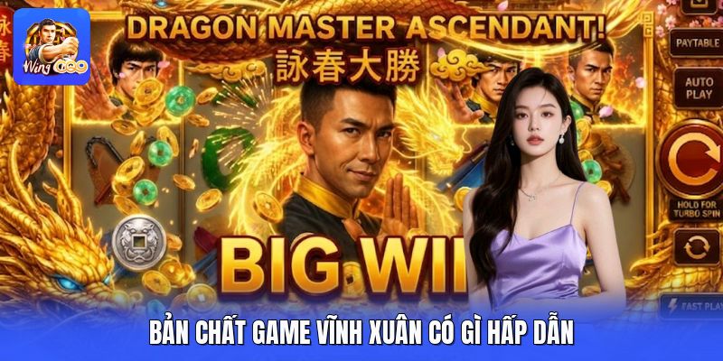 Bản chất game vĩnh xuân có gì hấp dẫn