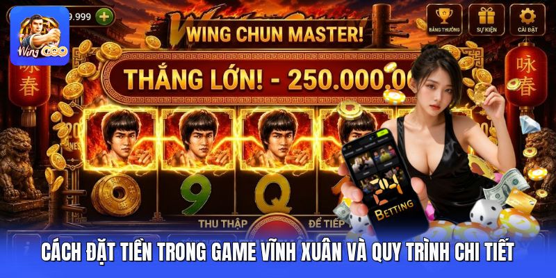 Cách Đặt Tiền Trong Game Vĩnh Xuân Và Quy Trình Chi Tiết