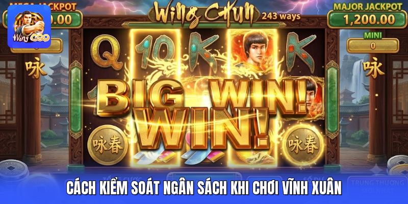 Cách kiểm soát ngân sách khi chơi vĩnh xuân
