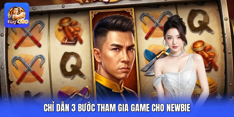 Chỉ dẫn 3 bước tham gia game cho newbie