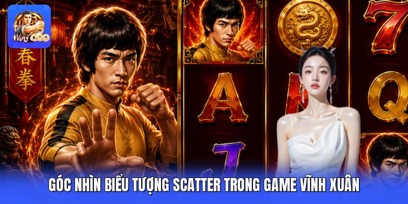 Góc nhìn biểu tượng scatter trong game vĩnh xuân