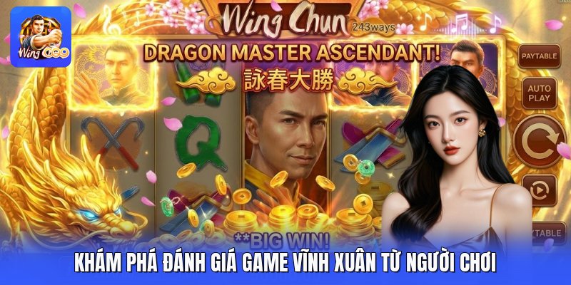 Khám phá đánh giá game vĩnh xuân từ người chơi