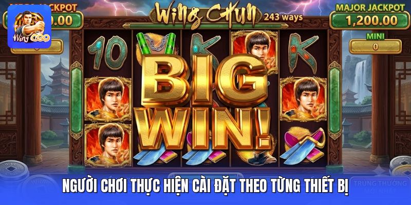 Người chơi thực hiện cài đặt theo từng thiết bị