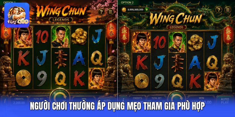Người chơi thường áp dụng mẹo tham gia phù hợp