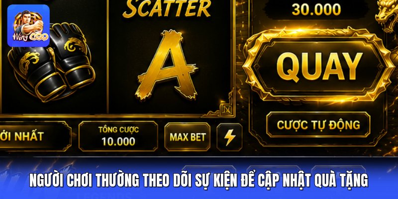 Người chơi thường theo dõi sự kiện để cập nhật quà tặng
