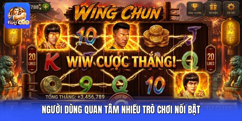 Người dùng quan tâm nhiều trò chơi nổi bật