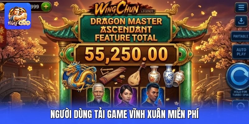 Người dùng tải game vĩnh xuân miễn phí