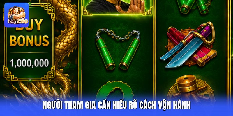 Người tham gia cần hiểu rõ cách vận hành