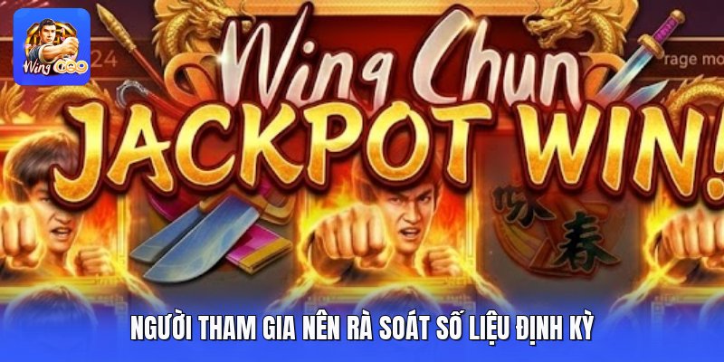 Người tham gia nên rà soát số liệu định kỳ