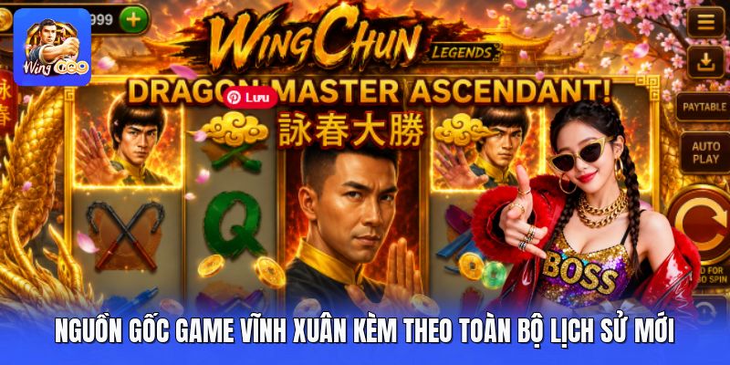 Nguồn Gốc Game Vĩnh Xuân Kèm Theo Toàn Bộ Lịch Sử Mới
