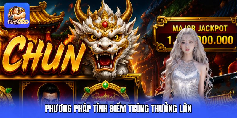 Phương pháp tính điểm trúng thưởng lớn