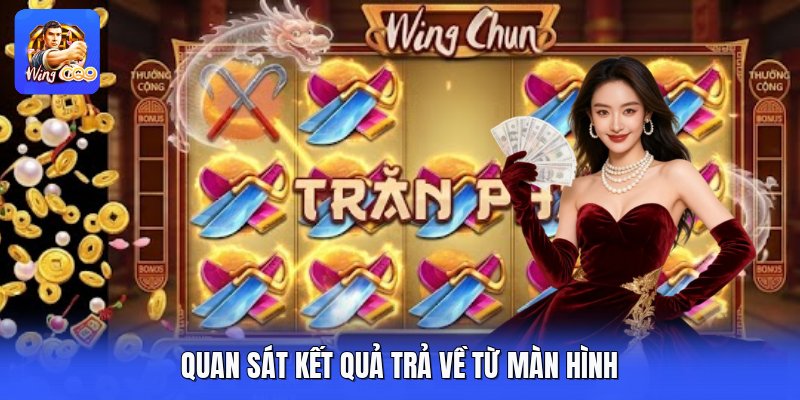 Quan sát kết quả trả về từ màn hình