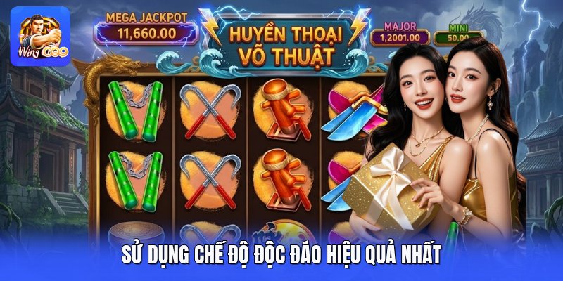 Sử dụng chế độ độc đáo hiệu quả nhất
