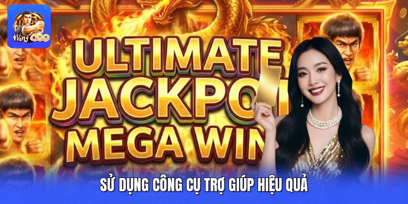 Sử dụng công cụ trợ giúp hiệu quả