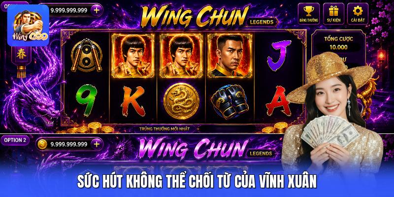 Sức hút không thể chối từ của Vĩnh Xuân