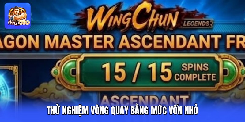 Thử nghiệm vòng quay bằng mức vốn nhỏ