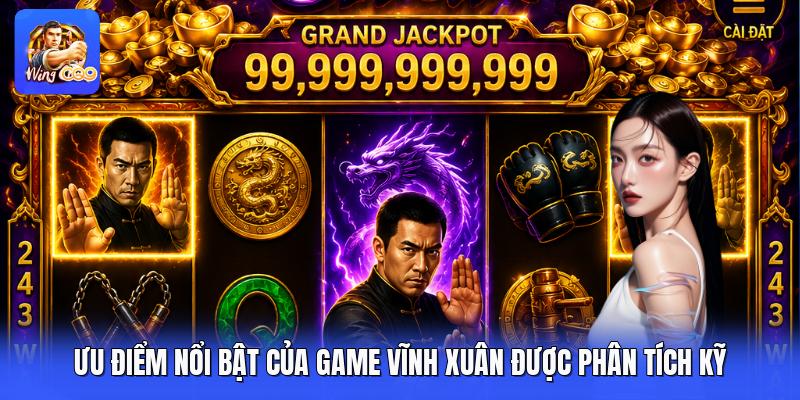 Ưu Điểm Nổi Bật Của Game Vĩnh Xuân Được Phân Tích Kỹ