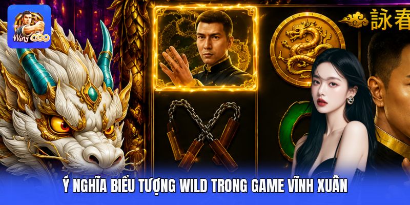 Ý nghĩa biểu tượng wild trong game vĩnh xuân